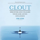 Clout: Discover and Unleash Your God-Given Influence by Jenni Catron