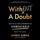 Without a Doubt: How to Go from Underrated to Unbeatable by Surbhi Sarna