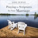 Praying the Scriptures for Your Marriage by Jodie Berndt
