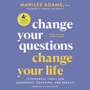 Change Your Questions, Change Your Life by Marilee Adams