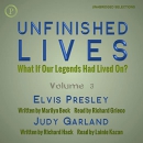 Elvis Presley and Judy Garland: Unfinished Lives by Marilyn Beck