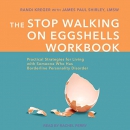 The Stop Walking on Eggshells Workbook by Randi Kreger
