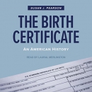 The Birth Certificate: An American History by Susan J. Pearson