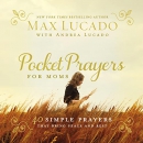 Pocket Prayers for Moms by Max Lucado