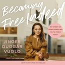 Becoming Free Indeed by Jinger Duggar Vuolo