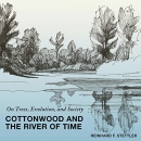 Cottonwood and the River of Time by Reinhard F. Stettler