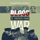 Blood Is Thicker than War by Martin King
