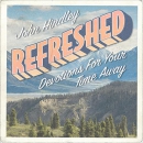 Refreshed: Devotions for Your Time Away by John Hindley