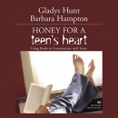 Honey for a Teen's Heart by Gladys Hunt