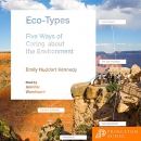 Eco-Types: Five Ways of Caring About the Environment by Emily Huddart Kennedy