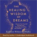 The Healing Wisdom of Dreams by Kathleen Webster O'Malley