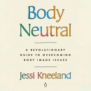 Body Neutral by Jessi Kneeland