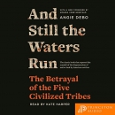 And Still the Waters Run by Angie Debo