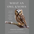 What an Owl Knows by Jennifer Ackerman