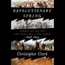 Revolutionary Spring by Christopher Clark