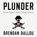 Plunder: Private Equity's Plan to Pillage America by Brendan Ballou