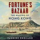 Fortune's Bazaar: The Making of Hong Kong by Vaudine England
