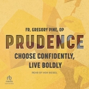 Prudence: Choose Confidently, Live Boldly by Gregory Pine