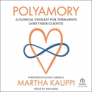 Polyamory: A Clinical Toolkit for Therapists (and Their Clients) by Martha Kauppi