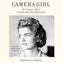 Camera Girl: The Coming of Age of Jackie Bouvier Kennedy by Carl Sferrazza Anthony