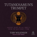 Tutankhamun's Trumpet by Toby Wilkinson