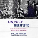 Unruly Therapeutic by Foluke Taylor
