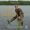 Be Bold: How a Marine Hero Broke the Glass Ceiling for Women at War by Tom Sileo