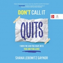 Don't Call It Quits by Shana Lebowitz Gaynor