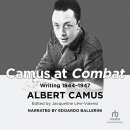 Camus at Combat: Writing 1944-1947 by Albert Camus