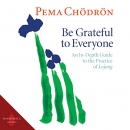 Be Grateful to Everyone by Pema Chodron