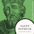 Saint Patrick: Christian Encounters Series by Jonathan Rogers