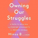 Owning Our Struggles by Minaa B.