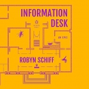 Information Desk: An Epic by Robyn Schiff