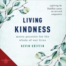 Living Kindness: Metta Practice for the Whole of Our Lives by Kevin Griffin