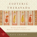 Esoteric Theravada by Kate Crosby