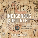 Indigenous Continent: The Epic Contest for North America by Pekka Hamalainen