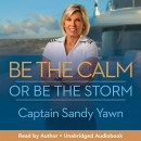 Be the Calm or Be the Storm by Sandy Yawn