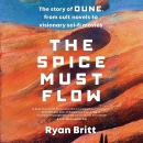 The Spice Must Flow by Ryan Britt