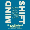 Mind Shift: It Doesn't Take a Genius to Think Like One by Erwin Raphael McManus
