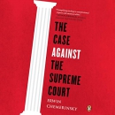 The Case Against the Supreme Court by Erwin Chemerinsky