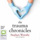 The Trauma Chronicles by Stephen Westaby