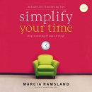 Simplify Your Time: Stop Running and Start Living! by Marcia Ramsland