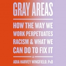 Gray Areas by Adia Harvey Wingfield