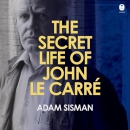 The Secret Life of John le Carre by Adam Sisman