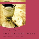 The Sacred Meal: The Ancient Practices Series by Nora Gallagher