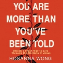 You Are More than You've Been Told by Hosanna Wong