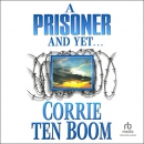 A Prisoner and Yet by Corrie ten Boom