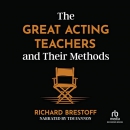 The Great Acting Teachers and Their Methods by Richard Brestoff