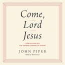 Come, Lord Jesus by John Piper