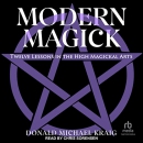 Modern Magick: Twelve Lessons in the High Magickal Arts by Donald Michael Kraig